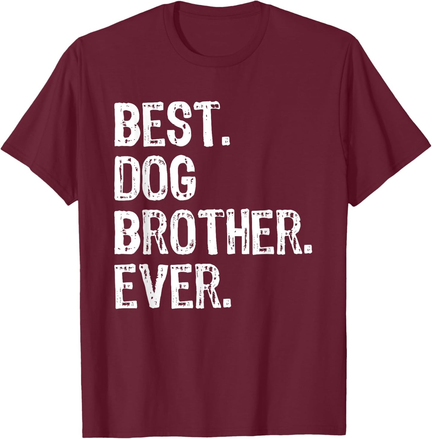 Best Dog Brother Ever Funny Cool T-Shirt - T-Shirt | Maroon