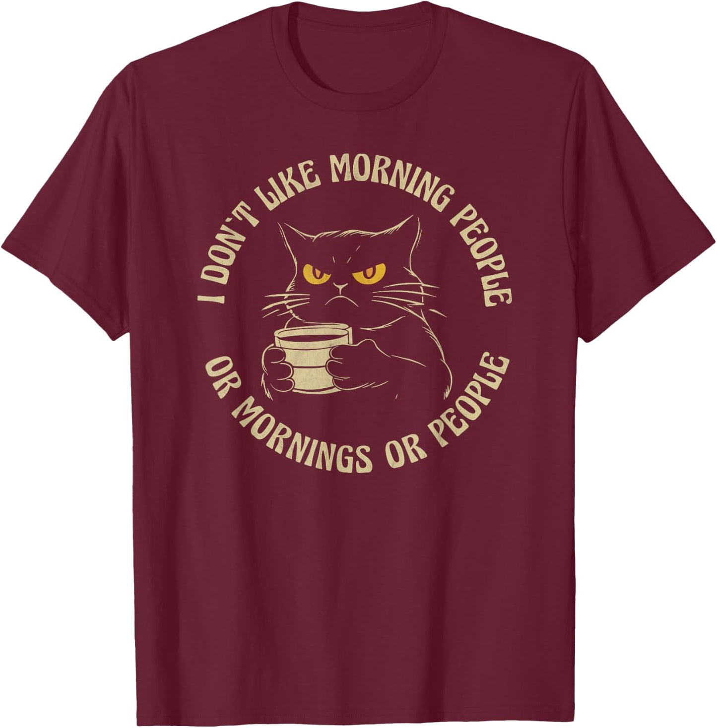 I Hate Morning People And Mornings And People Coffee Cat Men Women T-Shirt - T-Shirt | Maroon