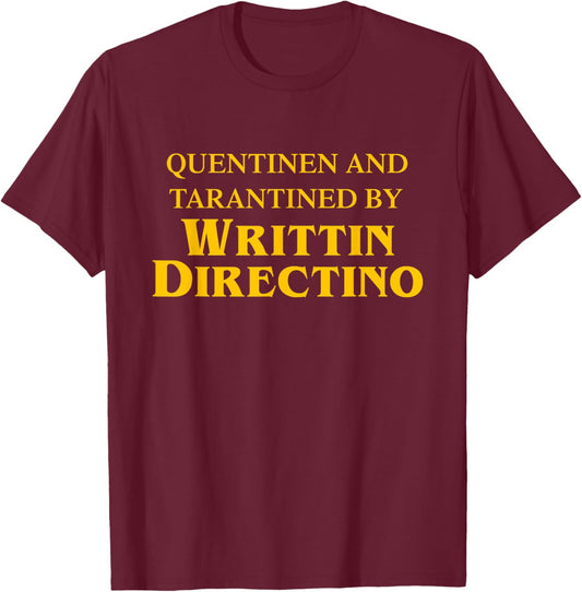 Quentinen And Tarantined By Writtin Directino T-Shirt - T-Shirt | Maroon