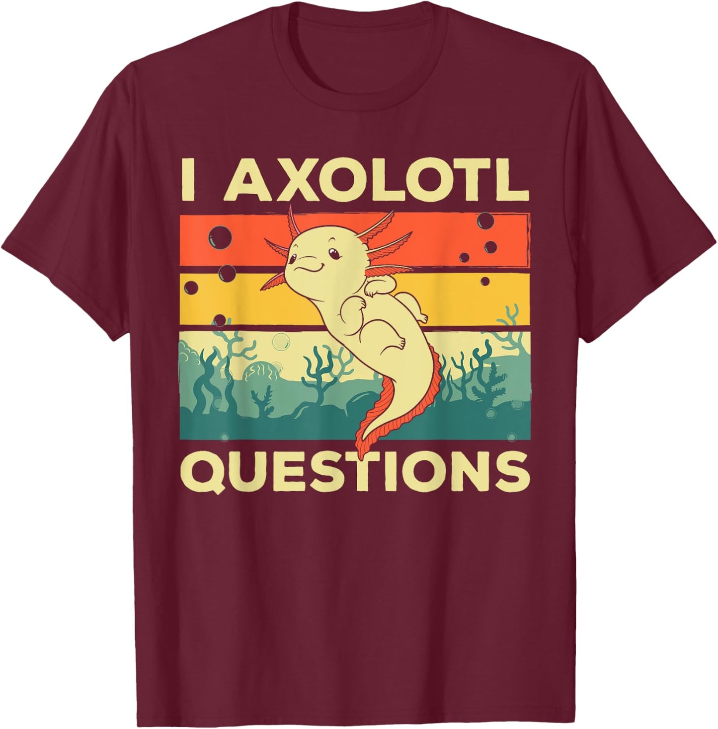 Cool I Axolotl Questions For Boys Girls Kids Fish Salamander T-Shirt - T-Shirt | Maroon