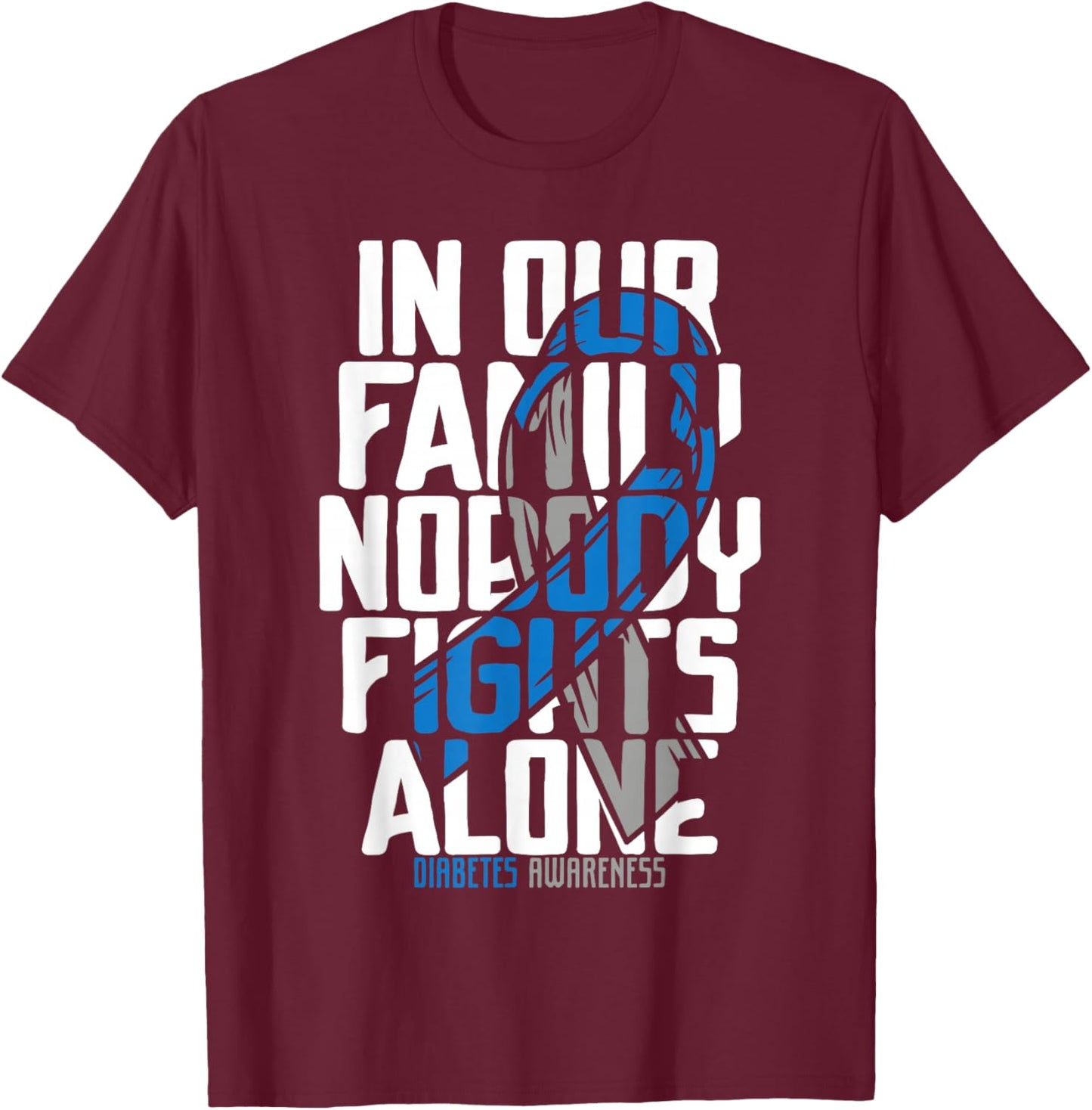 Diabetes Support Family Diabetic T2D T1D Diabetes Awareness T-Shirt - T-Shirt | Maroon