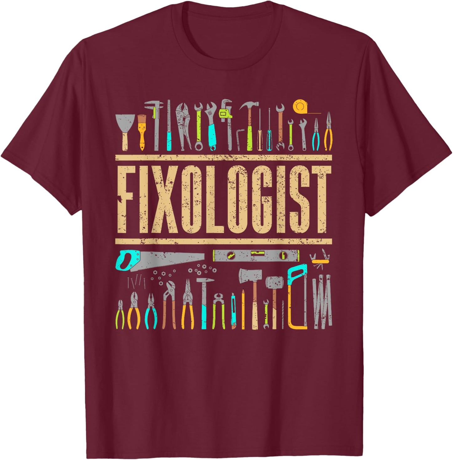Funny Fixologist Gift Cool Handyman Carpenter Men Women DIY T-Shirt - T-Shirt | Maroon