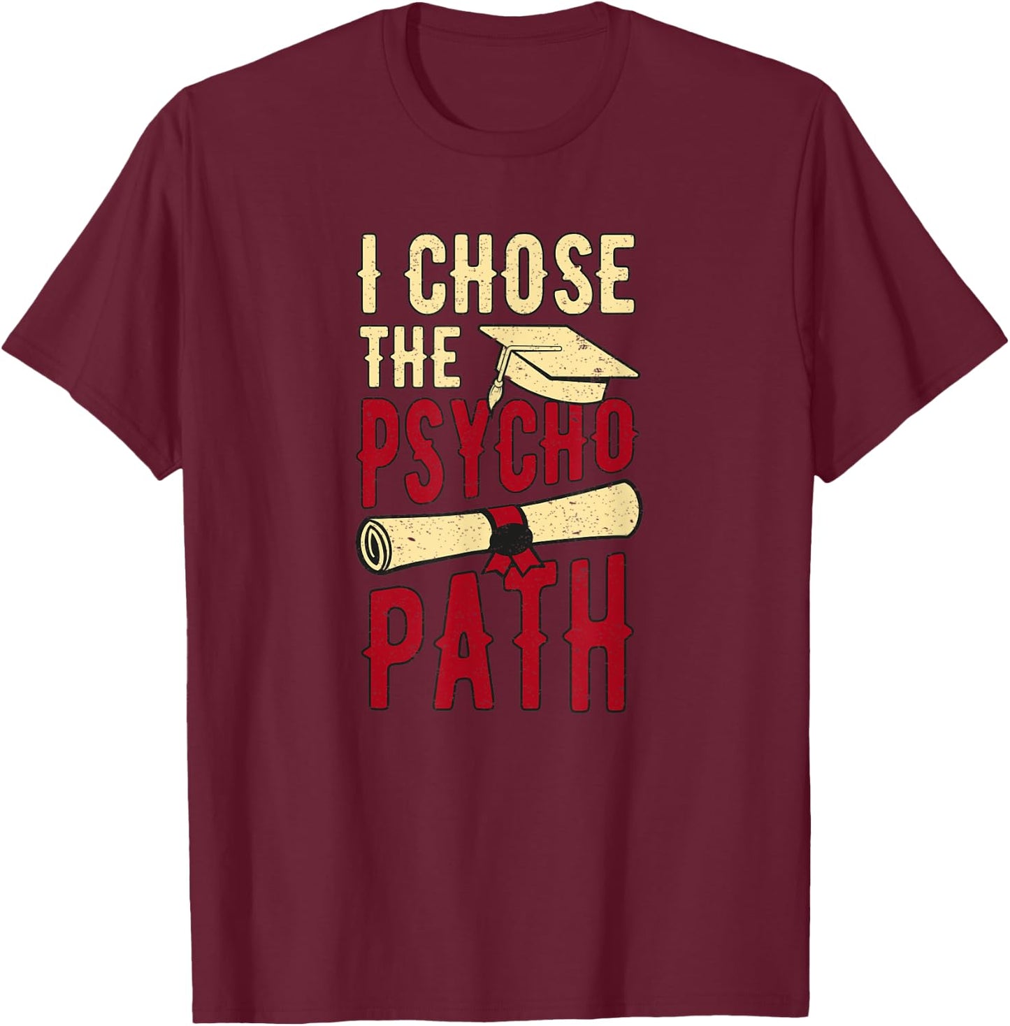 I Chose The Psycho Path Psychology Student Retro Vintage T-Shirt - T-Shirt | Maroon