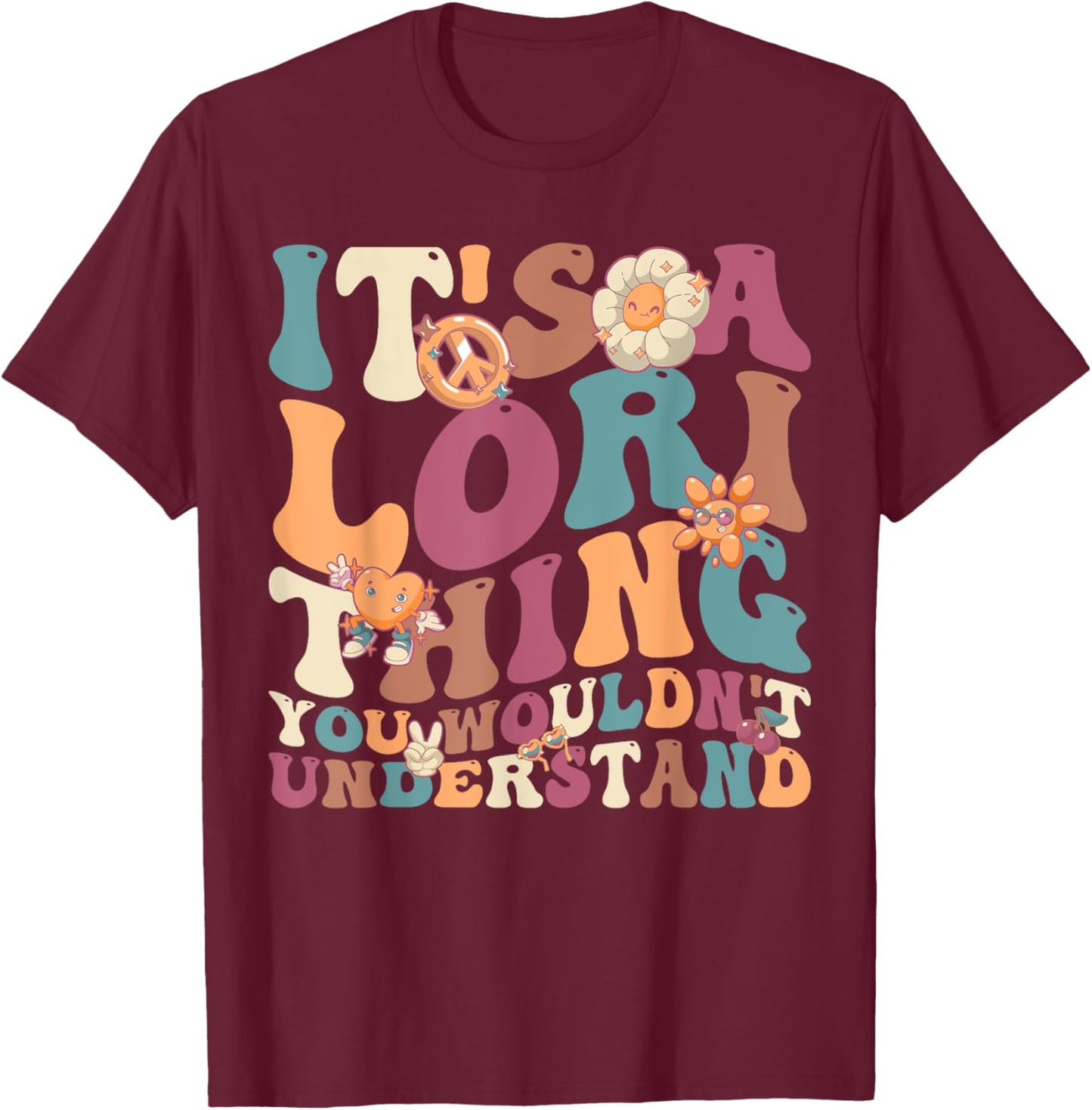 It's Lori Thing You Wouldn't Understand, For Lori T-Shirt - T-Shirt | Maroon