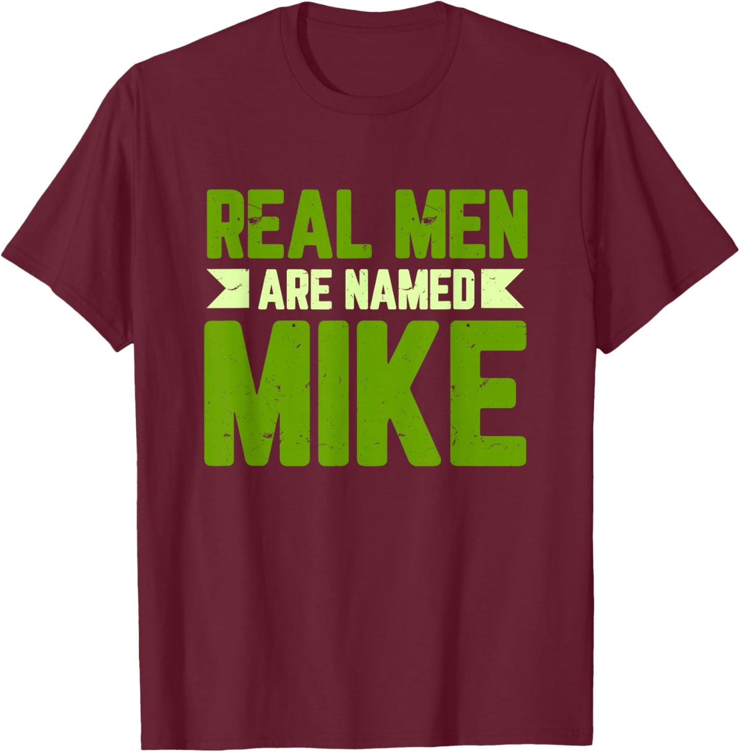 Personalized Funny Mike Real Men Are Named Mike Mike Name T-Shirt - T-Shirt | Maroon
