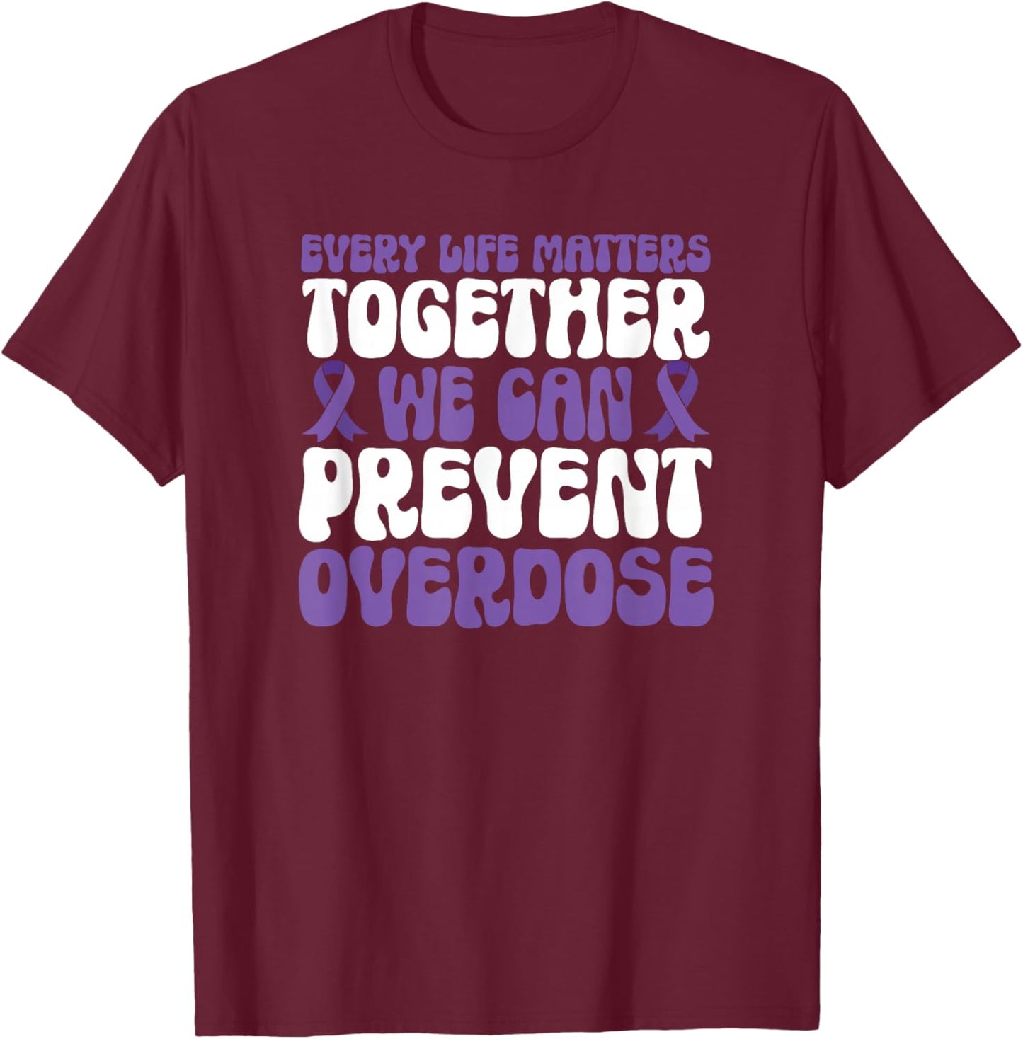 Overdose Awareness – We Can Prevent Overdose T-Shirt - T-Shirt | Maroon