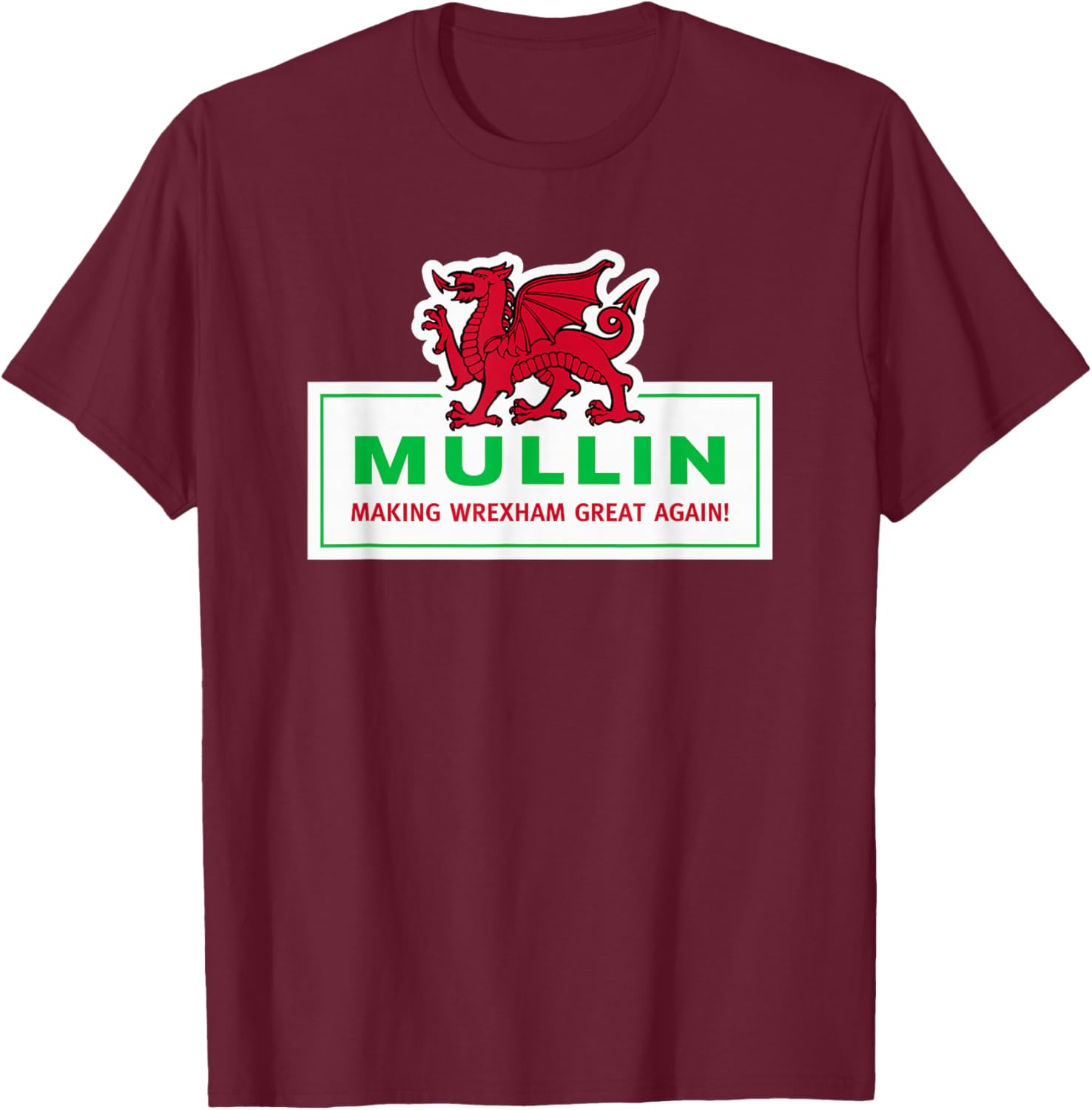 Mullin Making Wrexham Great Again! T-Shirt - T-Shirt | Maroon