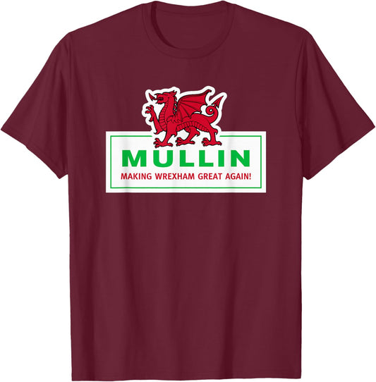 Mullin Making Wrexham Great Again! T-Shirt - T-Shirt | Maroon