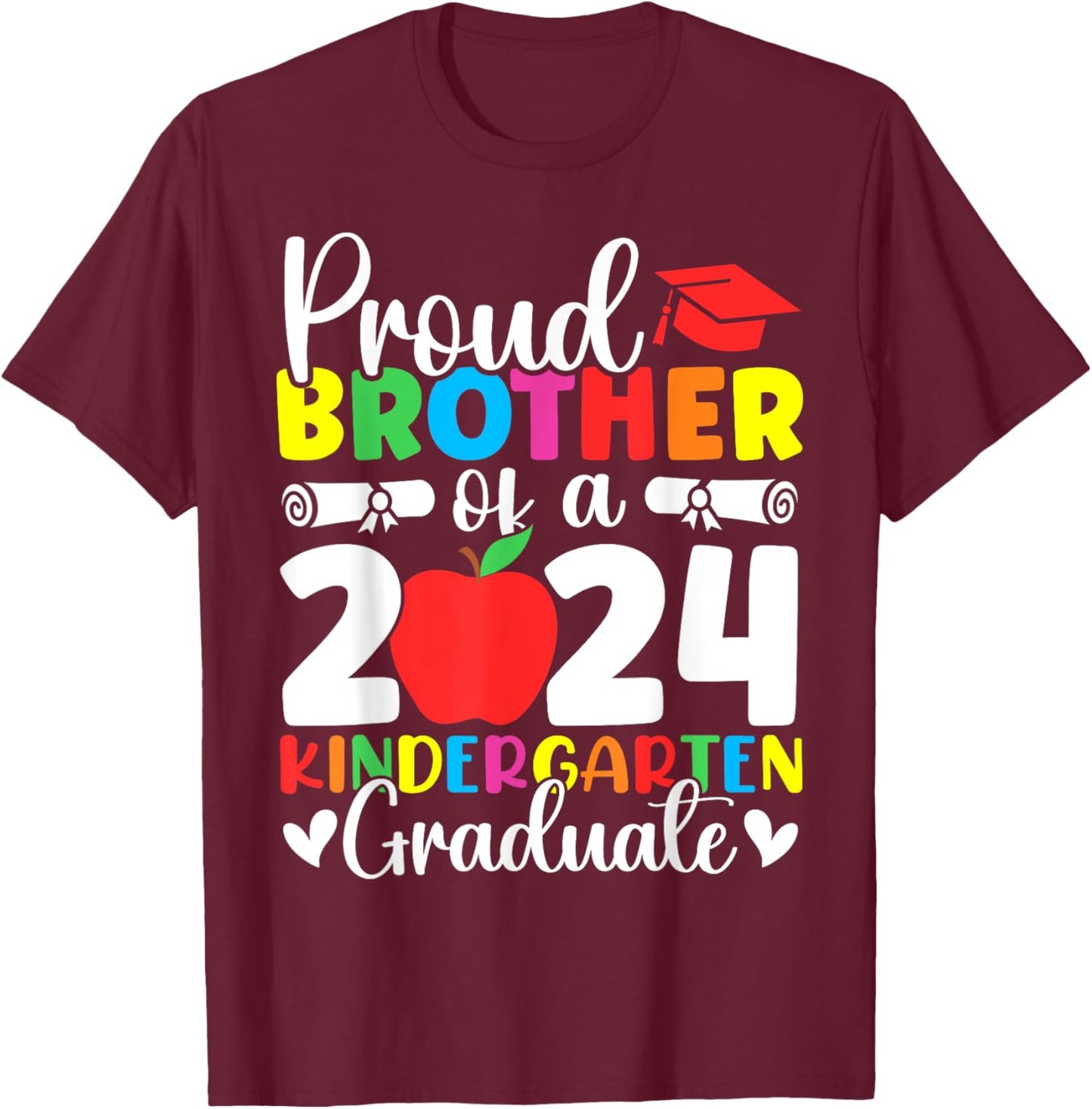Proud Brother Class of 2024 Kindergarten Graduate Graduation T-Shirt - T-Shirt | Maroon