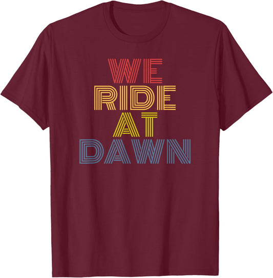 We Ride At Dawn Lawn Grass Mower Funny Dad T-Shirt - T-Shirt | Maroon