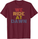 We Ride At Dawn Lawn Grass Mower Funny Dad T-Shirt - T-Shirt | Maroon