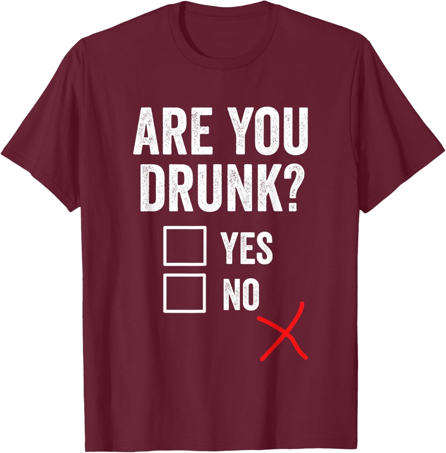 Are You Drunk - Funny Drinking Beer T-Shirt - T-Shirt | Maroon