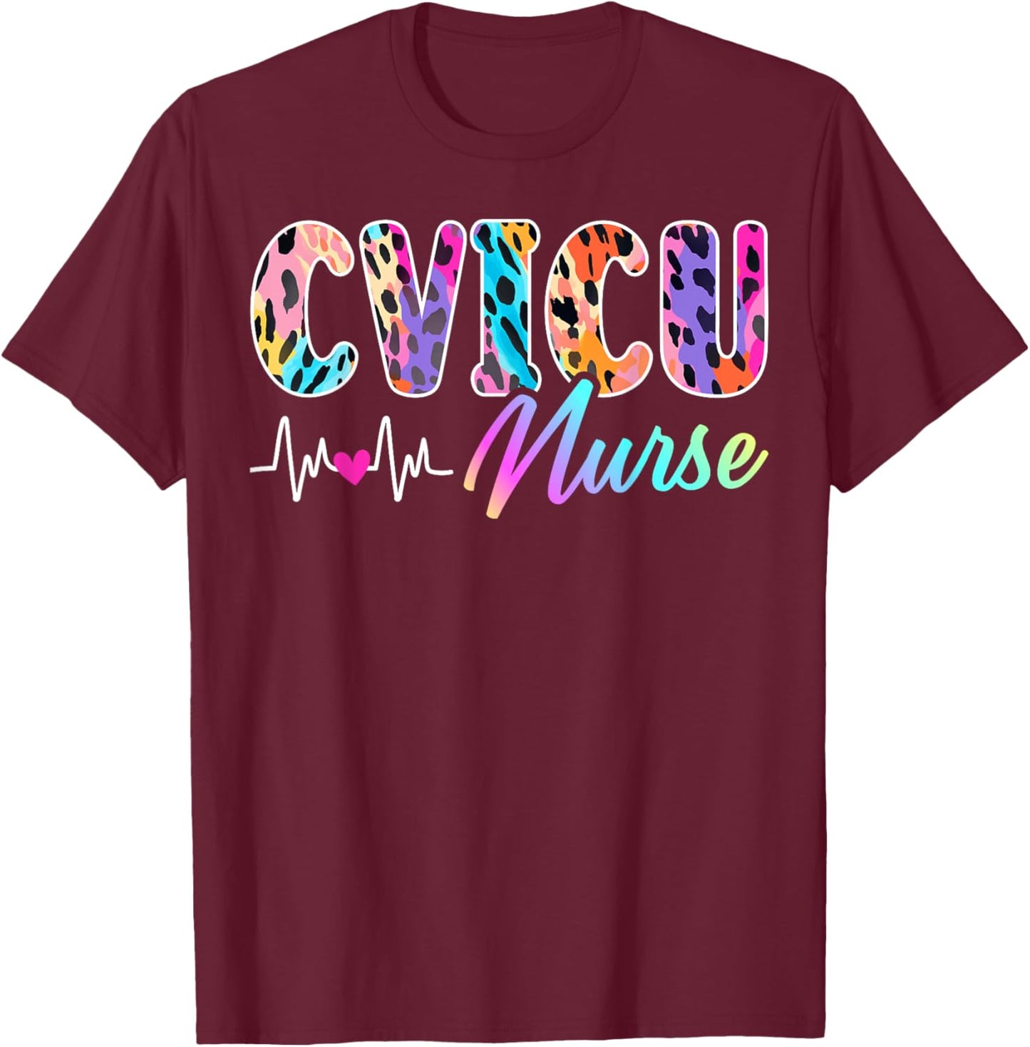 CVICU Nurse Leopard Cardiovascular Intensive Care Unit Nurse T-Shirt - T-Shirt | Maroon