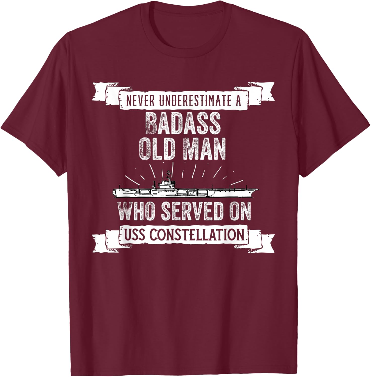 Never Underestimate USS Constellation CV-64 Aircraft Carrier T-Shirt - T-Shirt | Maroon