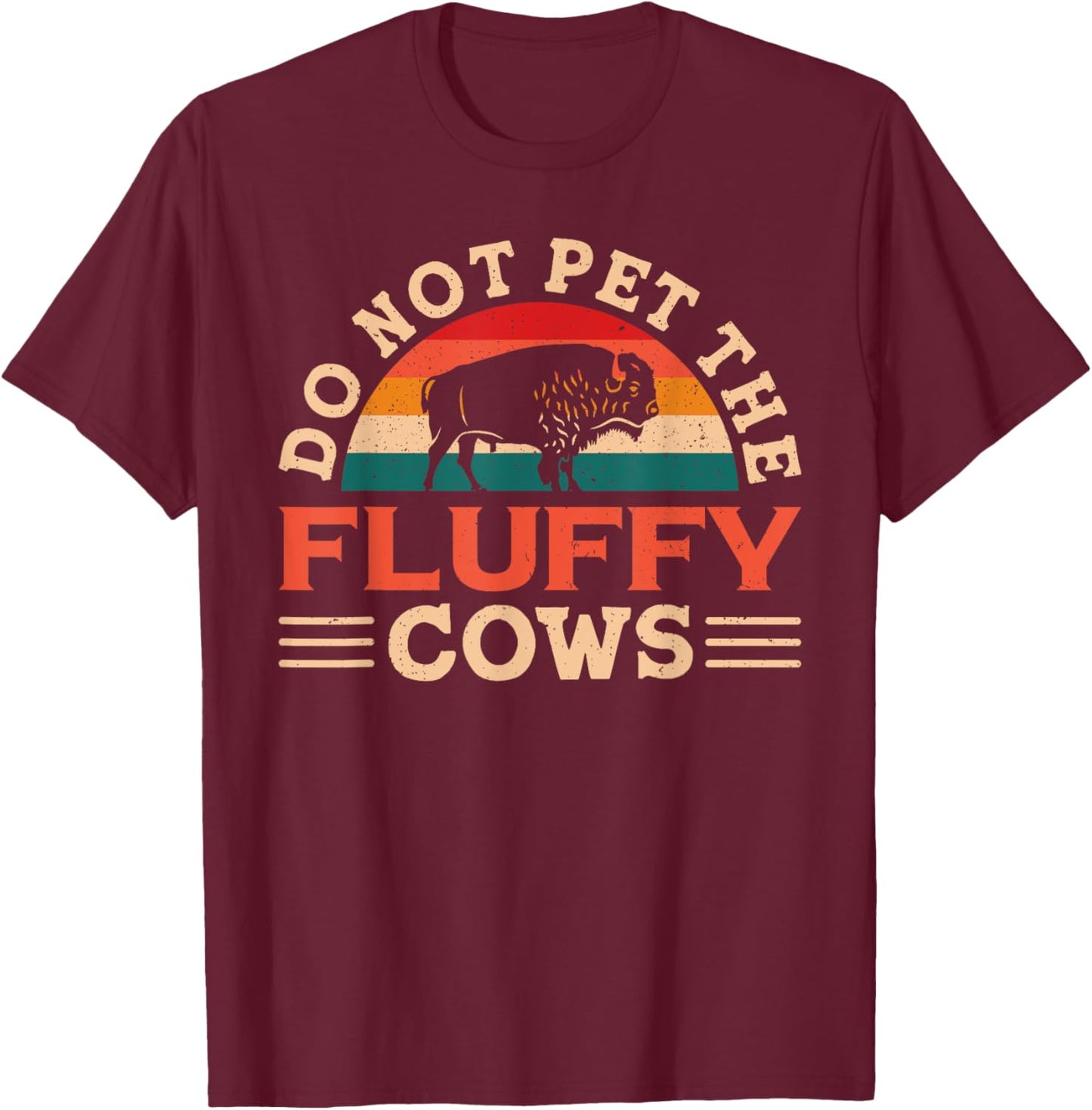 Don't Pet The Fluffy Cows Bison Buffalo for Yellowstone Park T-Shirt - T-Shirt | Maroon