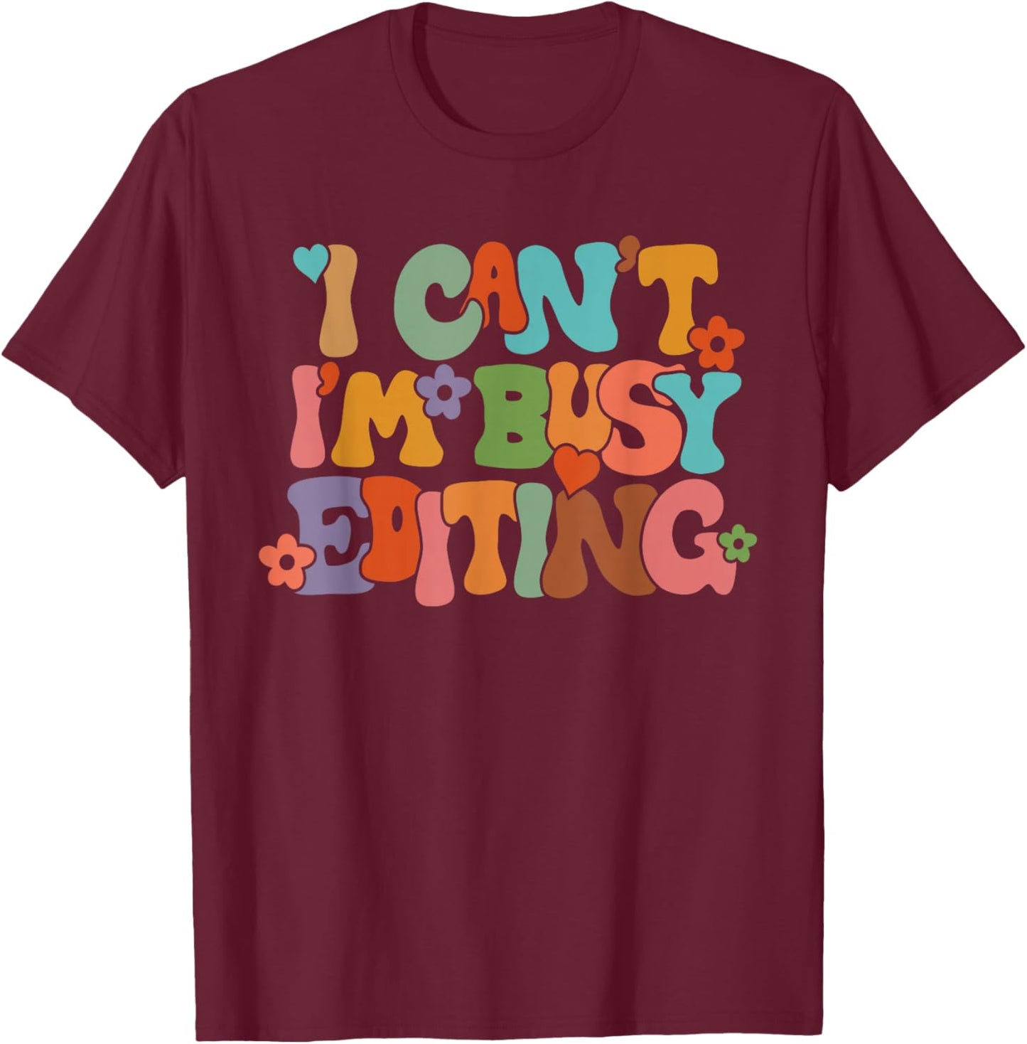 I Can't I'm Busy Editing Aesthetic Vintage Photographer Edit T-Shirt - T-Shirt | Maroon