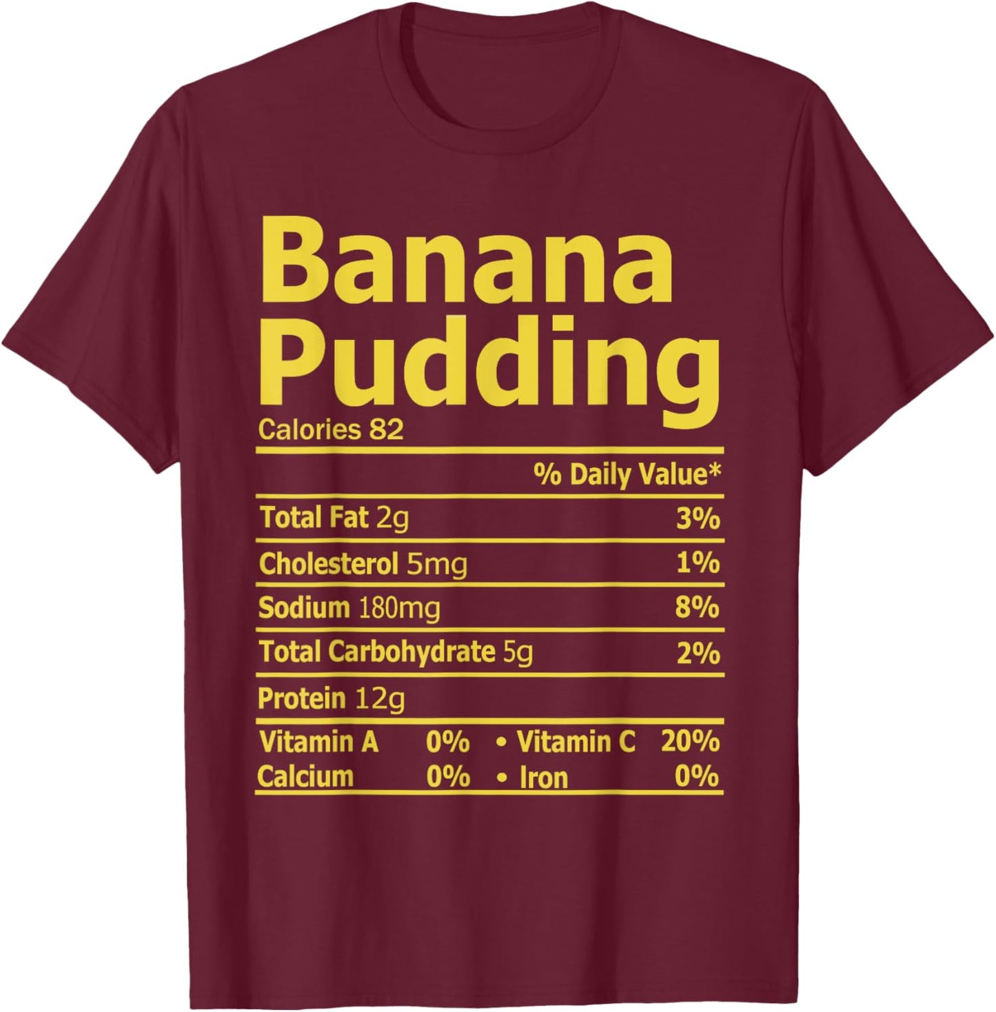 Banana Pudding Nutrition Facts Funny Thanksgiving Nutrition T-Shirt - T-Shirt | Maroon