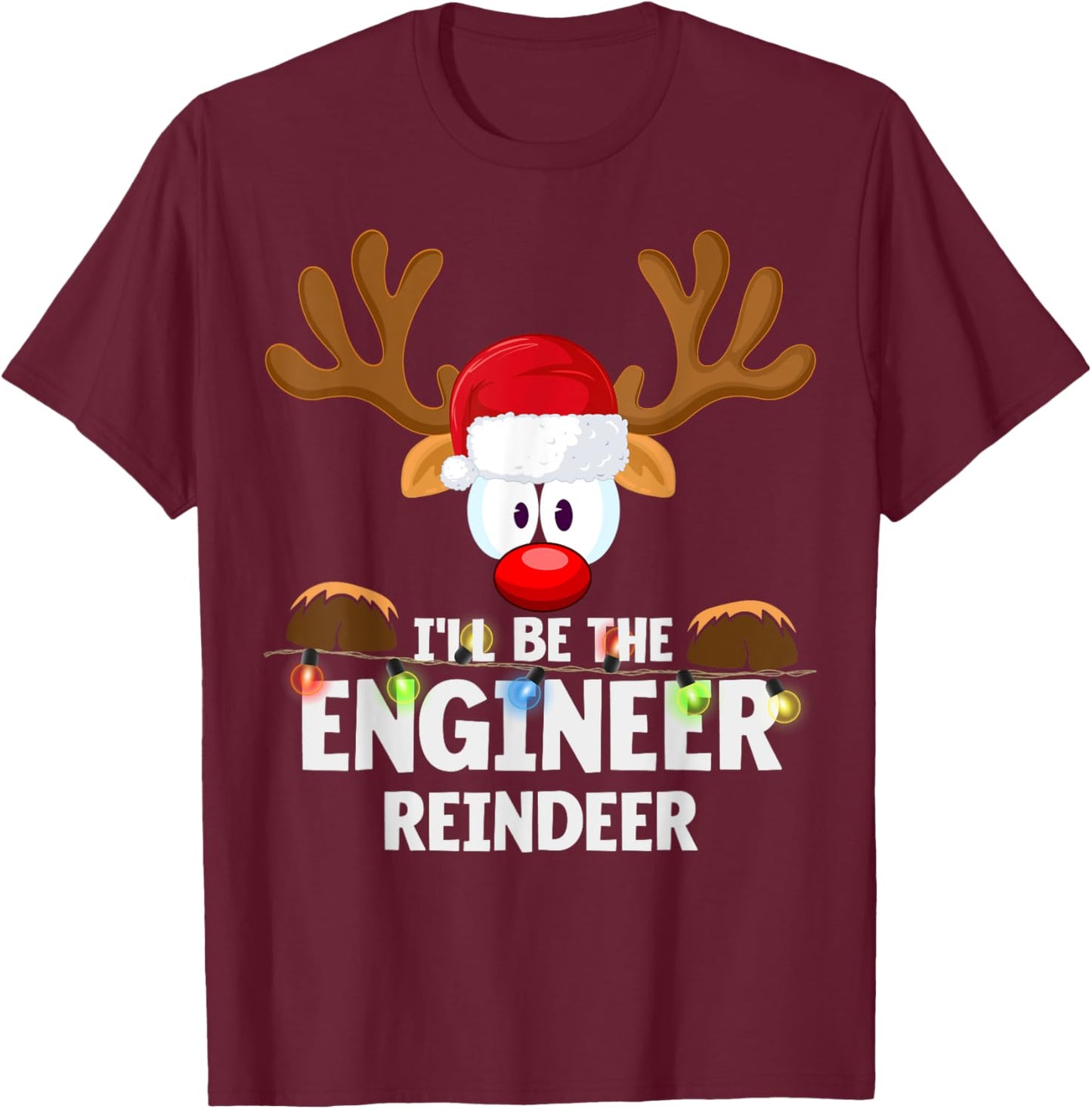 I'll Be The Engineer Reindeer Christmas T-Shirt - T-Shirt | Maroon