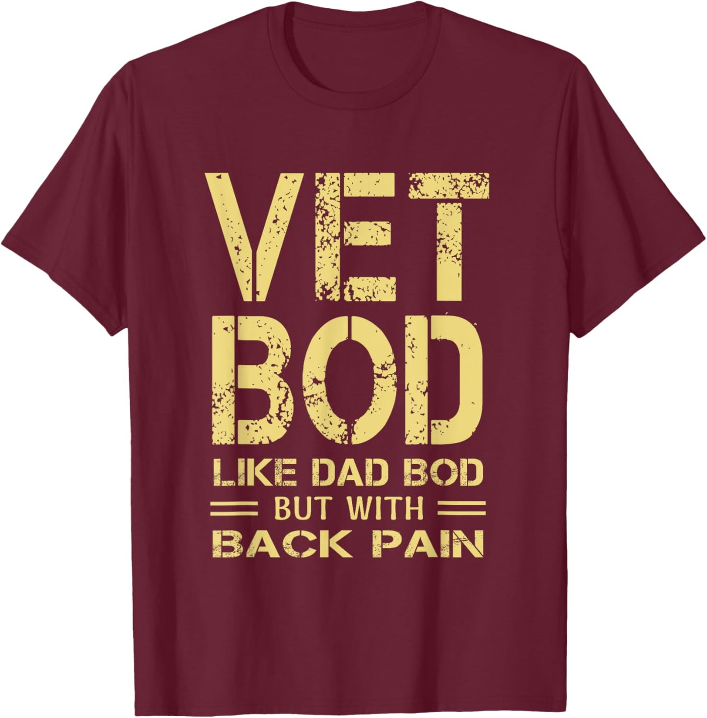 Vet BOD like Dad BOD but with back pain sarcastic veterans T-Shirt - T-Shirt | Maroon
