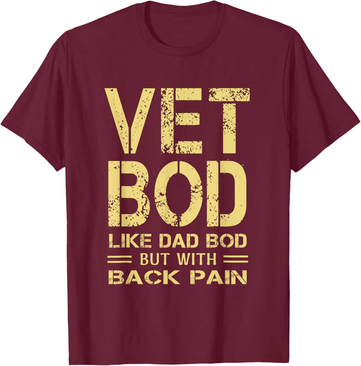 Vet BOD like Dad BOD but with back pain sarcastic veterans T-Shirt - T-Shirt | Maroon