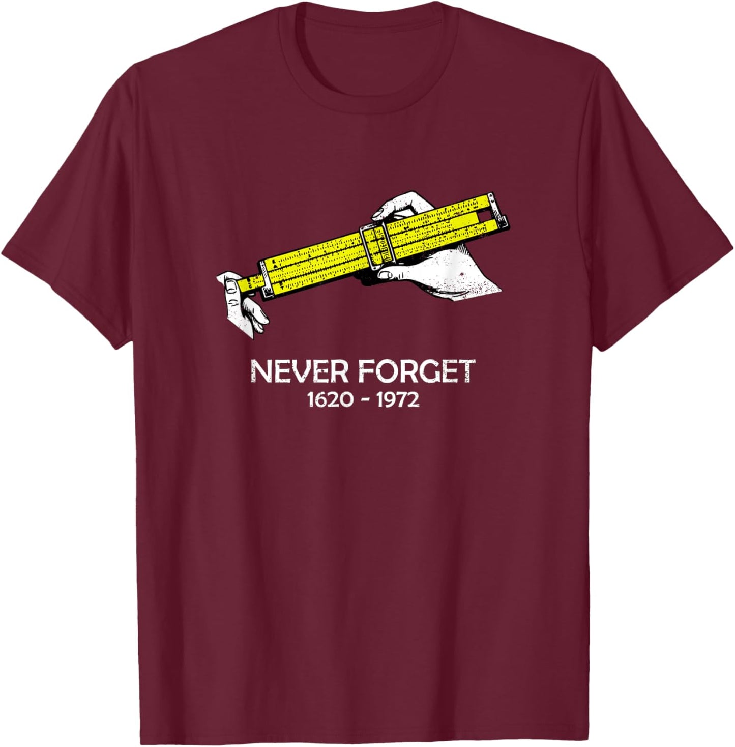 Slide Rule Never Forget 1620-1972 Retro Design T-Shirt - T-Shirt | Maroon