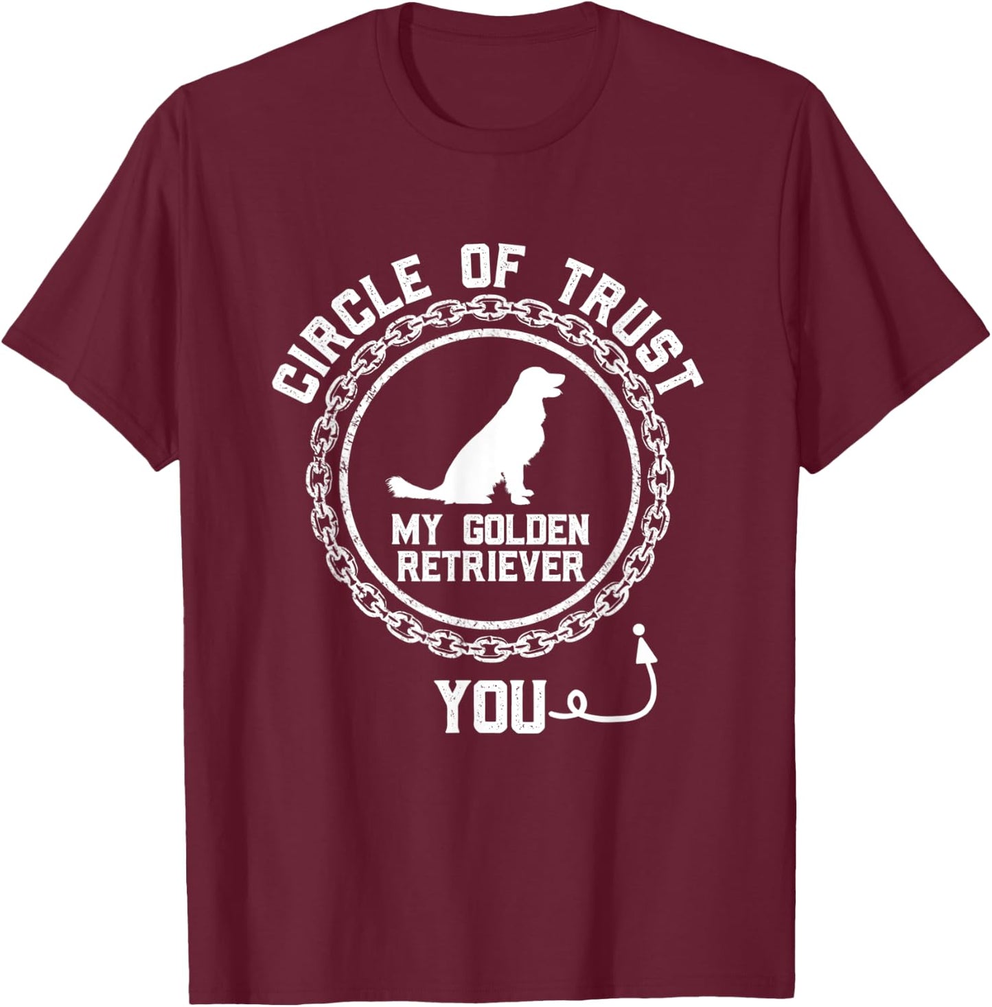 Circle Of Trust You Funny Golden Retriever Dog Lover Humor Men Women Kids T-Shirt - T-Shirt | Maroon