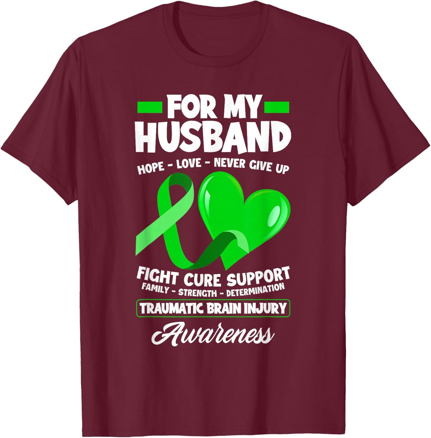 I Wear Green For My Husband TBI Brain Injury Awareness T-Shirt - T-Shirt | Maroon
