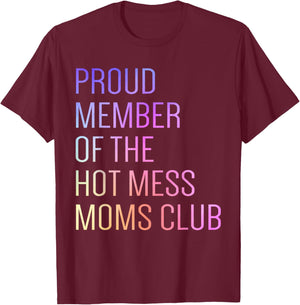 Hot Mess Moms Club Mama Mom Birthday Idea Mother's Day T-Shirt - T-Shirt | Maroon
