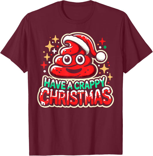 Have a Crappy Christmas - Humor Christmas Poop Women Men T-Shirt - T-Shirt | Maroon