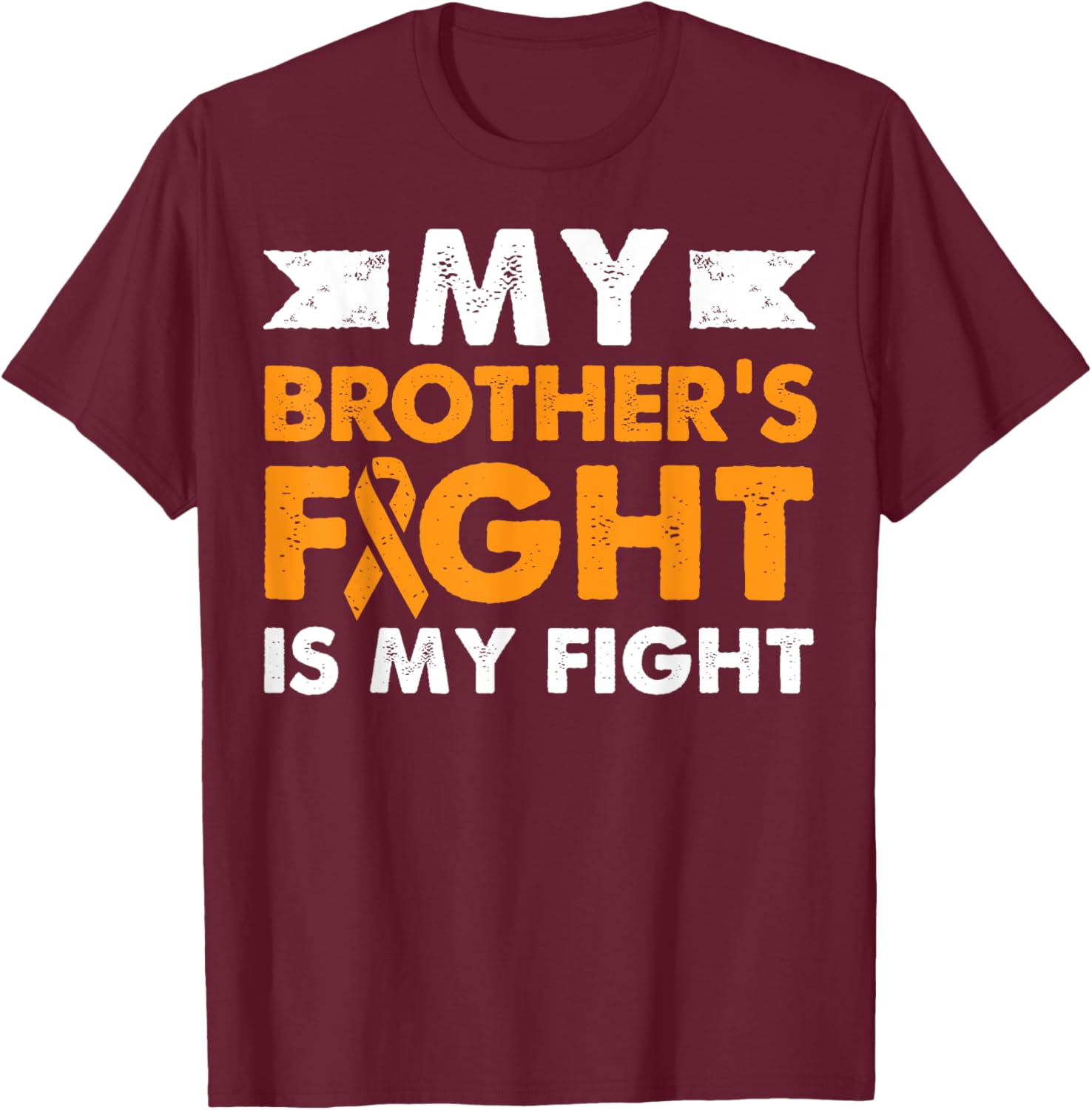 My Brother's Fight Leukemia Awareness Cancer Sister Gift T-Shirt - T-Shirt | Maroon