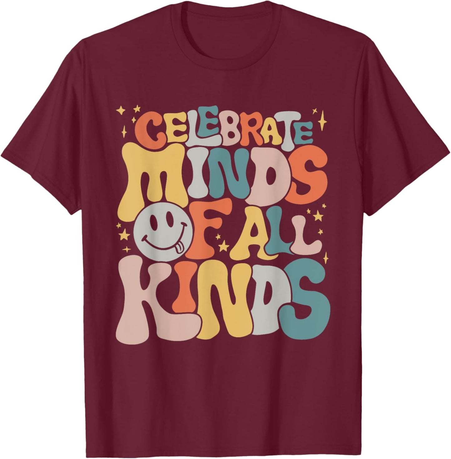 Celebrate Minds Of All Kinds Neurodiversity Autism Awareness T-Shirt - T-Shirt | Maroon