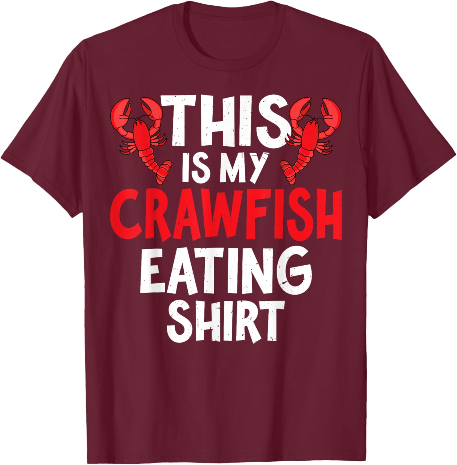 This Is My Crawfish Eating Shirt Funny Crawfish Lover Gifts T-Shirt - T-Shirt | Maroon