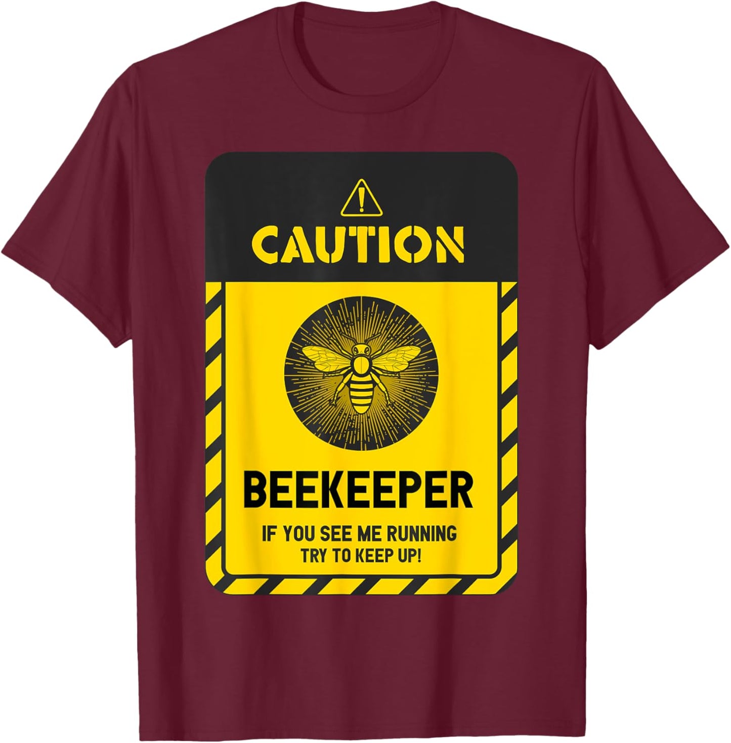 Caution Beekeeper If You See Me Running Try To Keep Up T-Shirt - T-Shirt | Maroon