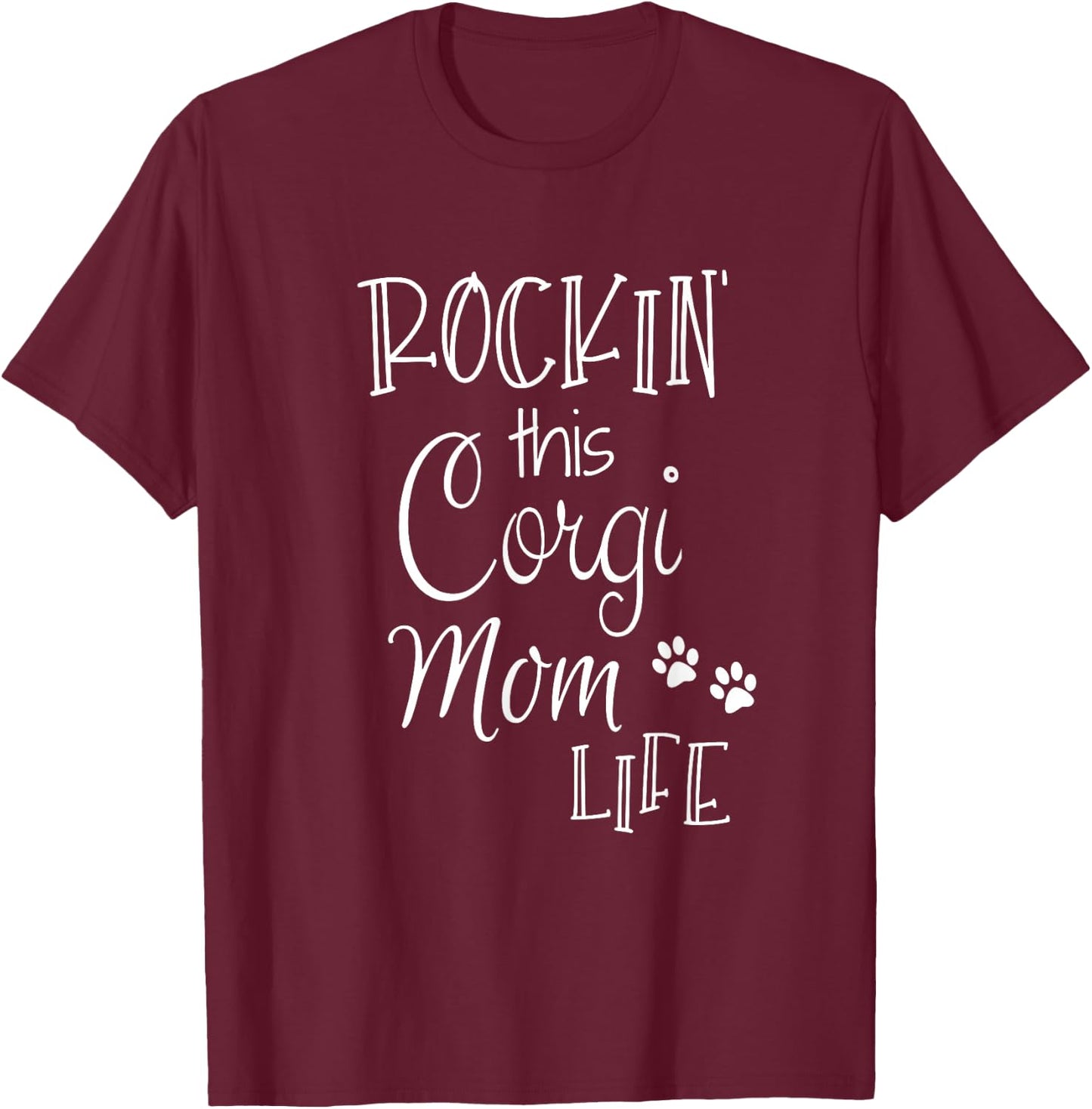 Rockin This Life Corgi Mom graphic Corgi Dog Owner Gifts T-Shirt - T-Shirt | Maroon