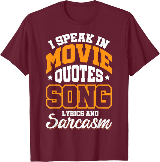 I Speak In Movie Quotes Song Lyrics And Sarcasm T-Shirt - T-Shirt | Maroon