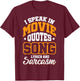 I Speak In Movie Quotes Song Lyrics And Sarcasm T-Shirt - T-Shirt | Maroon
