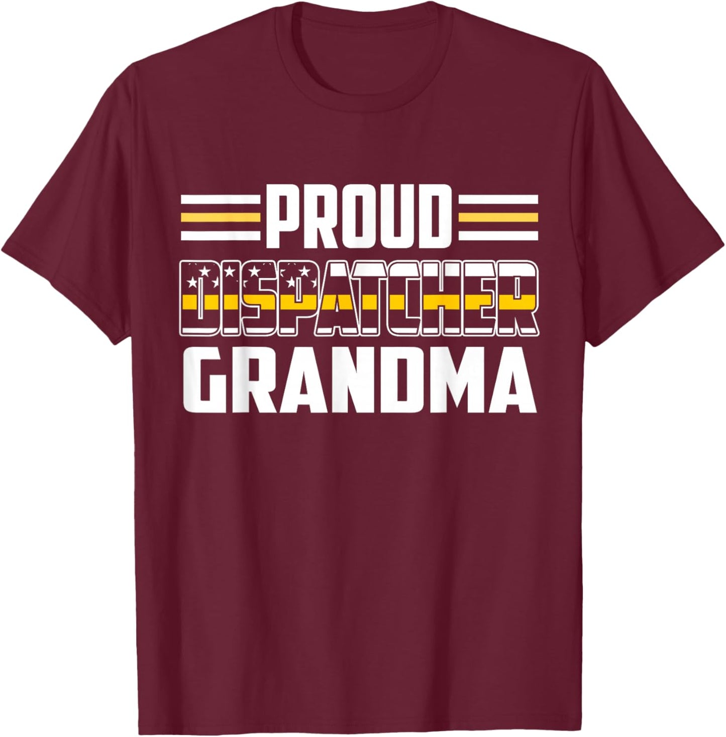 Patriotic 911 Dispatcher Grandma Proud Thin Gold Line T-Shirt - T-Shirt | Maroon