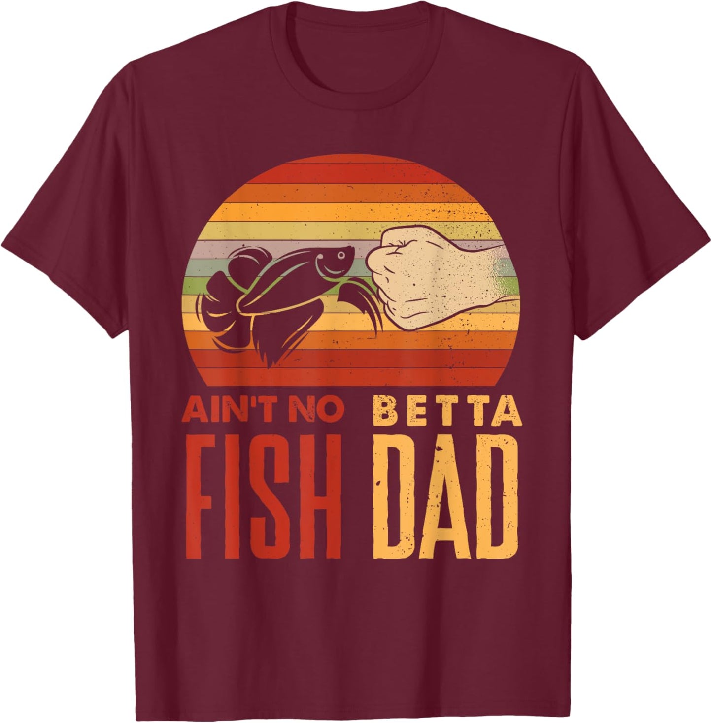Aquascaping Aquarium Aint No Betta Fish Dad Betta Fish Funny T-Shirt - T-Shirt | Maroon