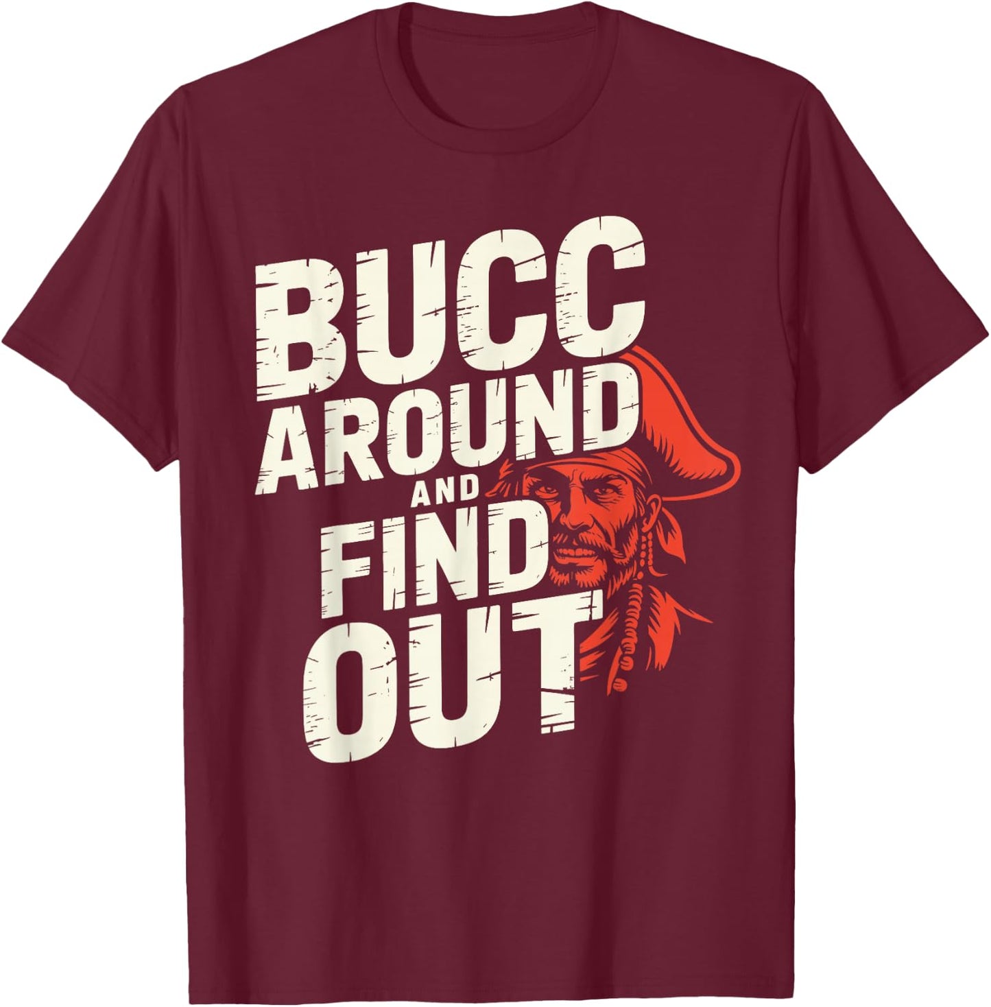 Bucc Around and Find Out Vintage Funny Humor T-Shirt - T-Shirt | Maroon