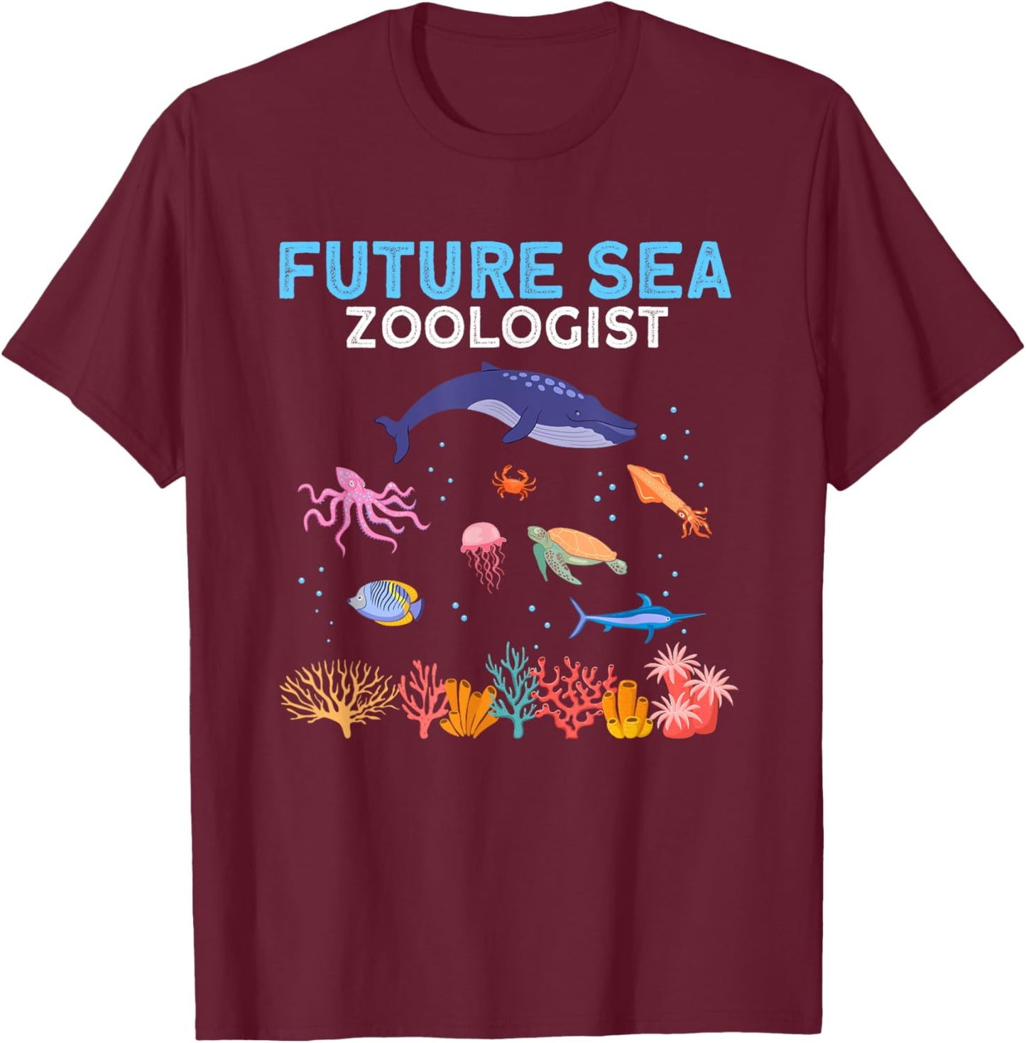 Future Sea Zoologist Ocean Student Marine Biologist T-Shirt - T-Shirt | Maroon