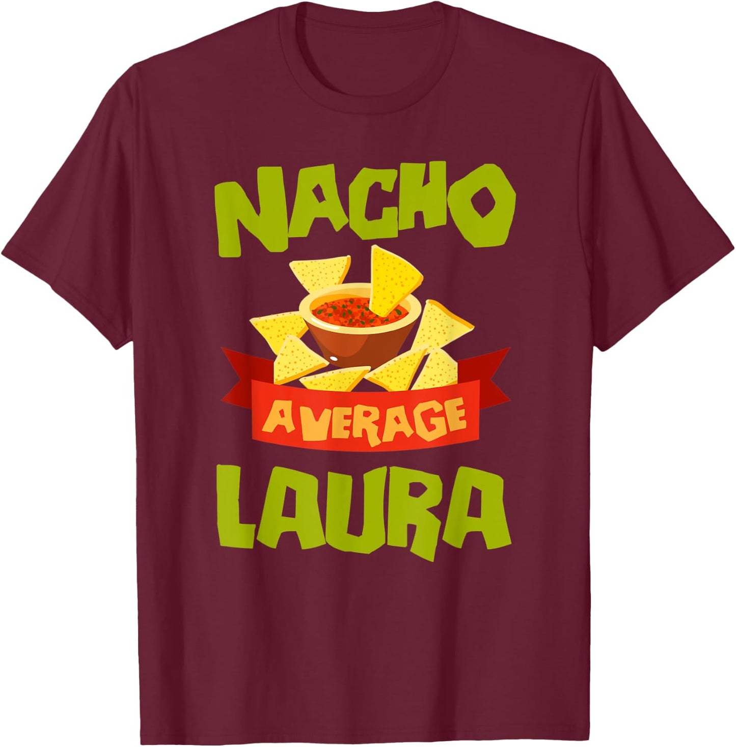 NACHO AVERAGE LAURA Funny Birthday Personalized Name Gift T-Shirt - T-Shirt | Maroon