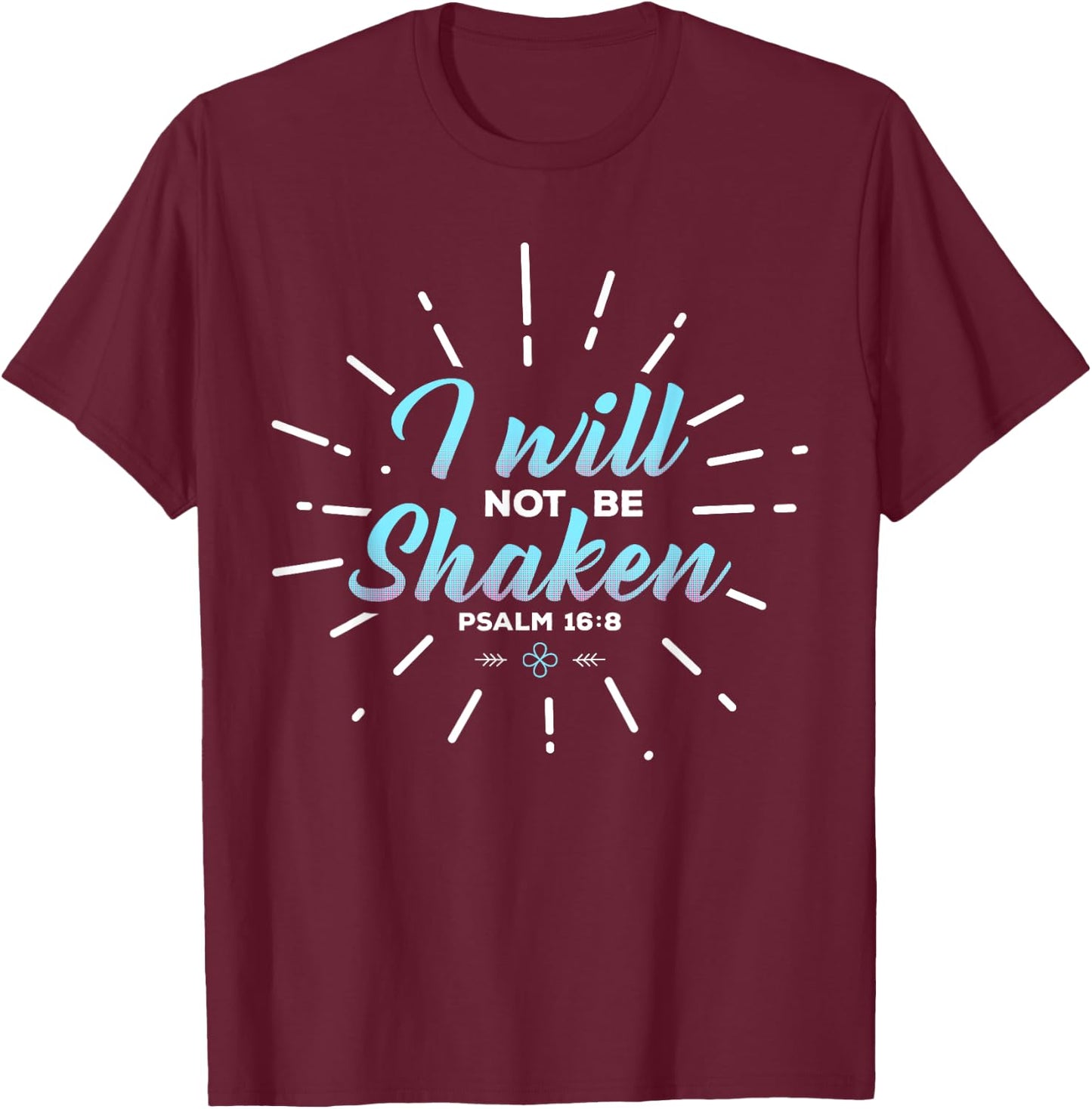 Religious Shirt, I Will Not Be Shaken T-Shirt - T-Shirt | Maroon