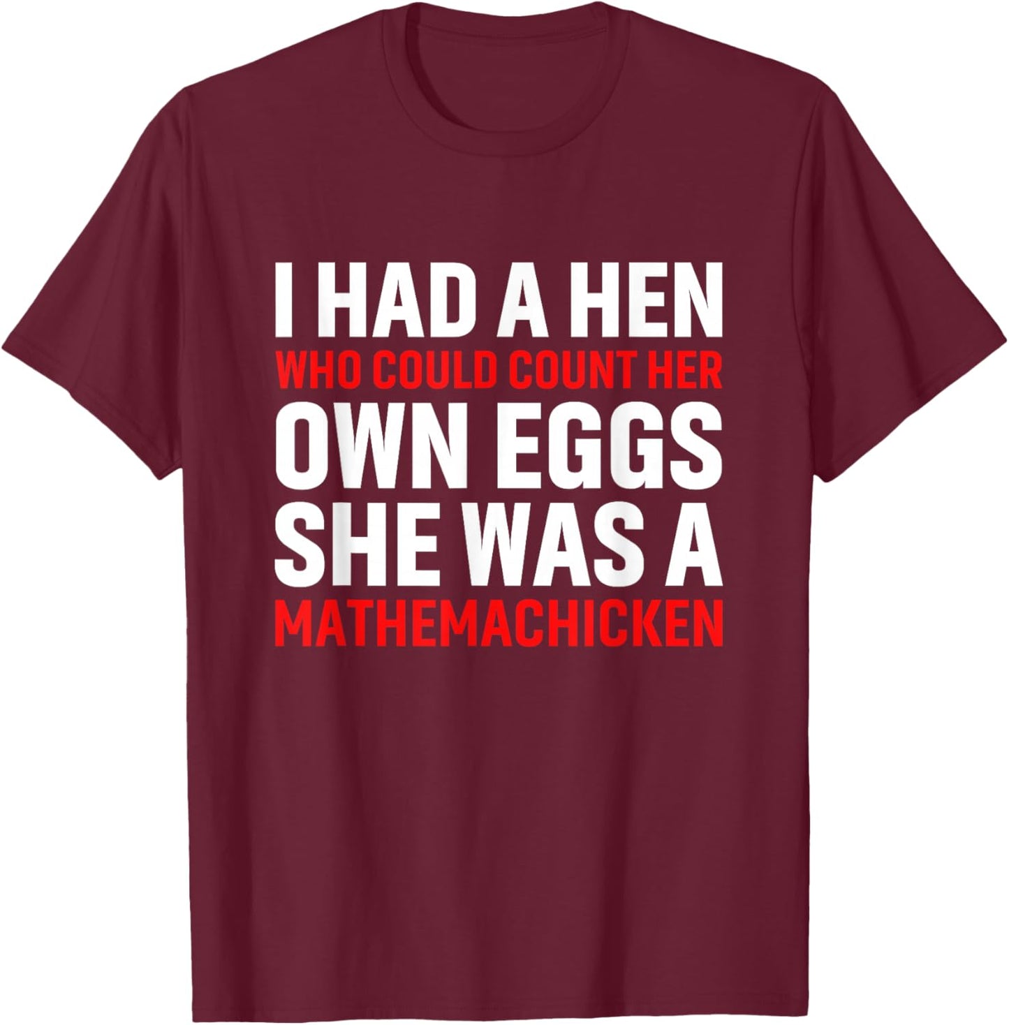 Funny Chicken Shirt I Had A Hen Who Could Count Her Own Eggs T-Shirt - T-Shirt | Maroon