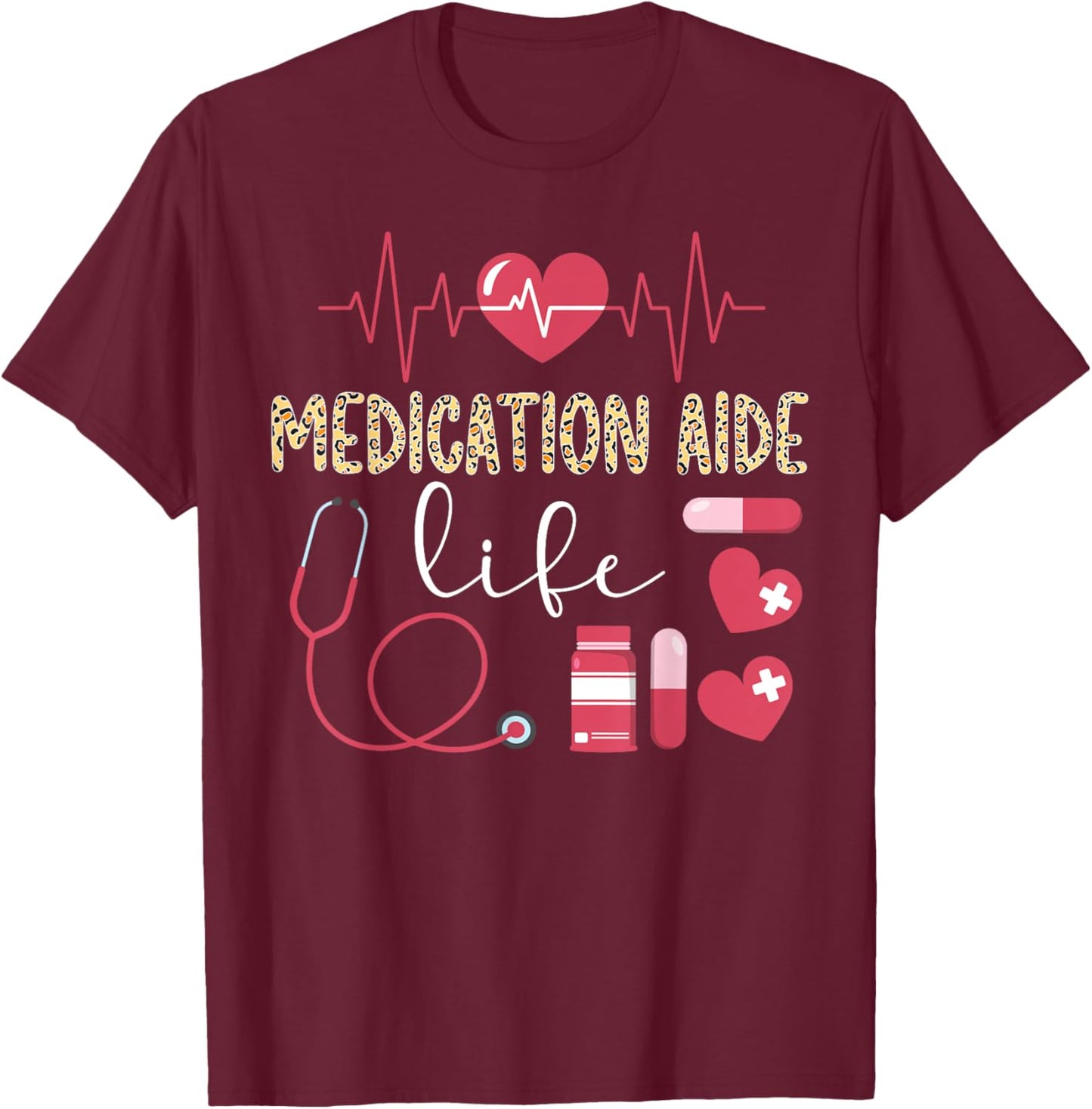 Medication Aide Life Medication Aides T-Shirt - T-Shirt | Maroon
