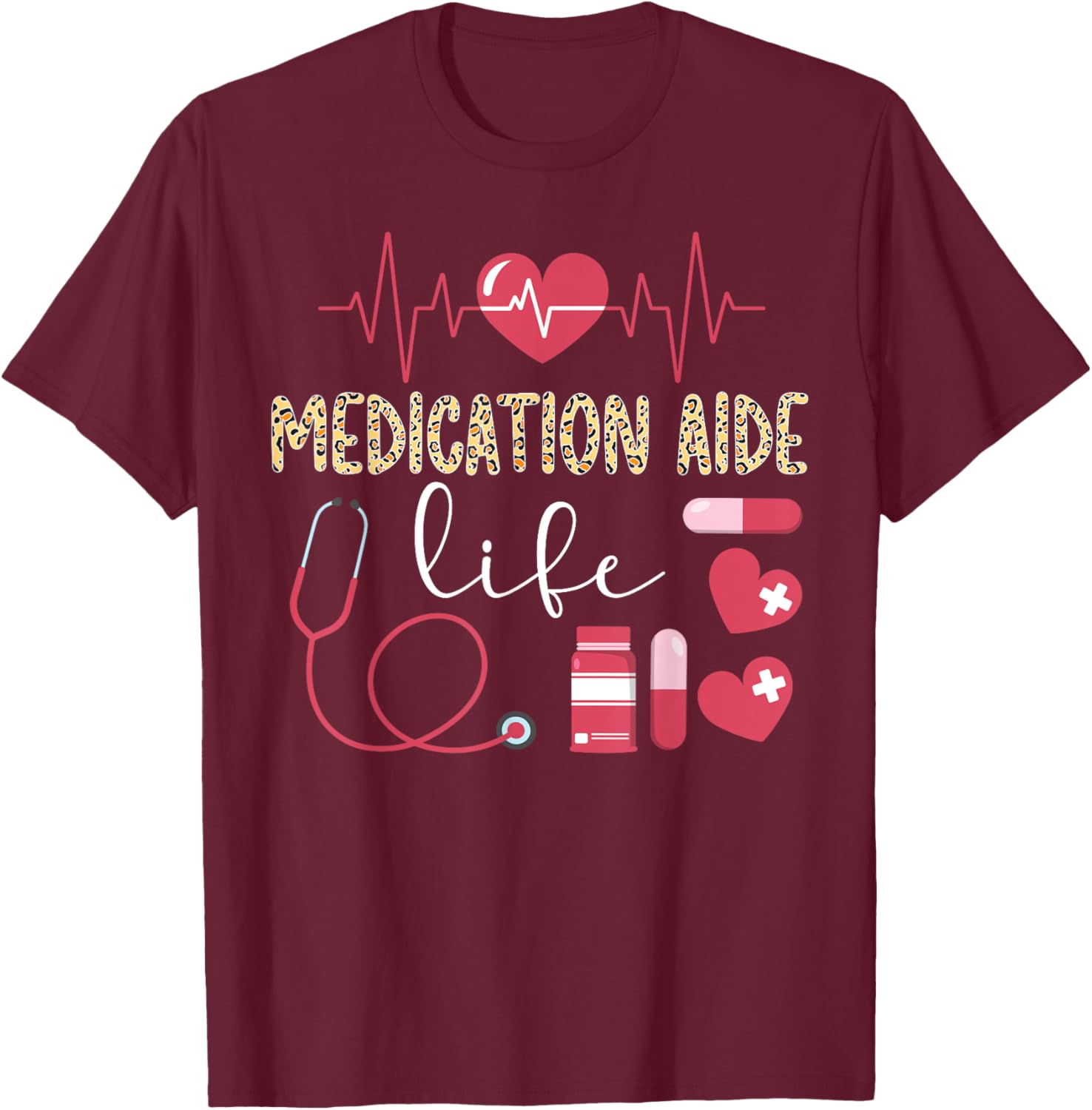 Medication Aide Life Medication Aides T-Shirt - T-Shirt | Maroon