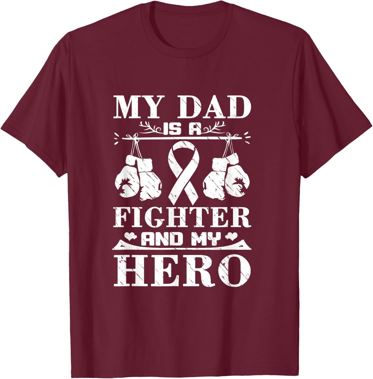 My Dad Is A Fighter And My Hero Dad Fighting Cancer T-Shirt - T-Shirt | Maroon