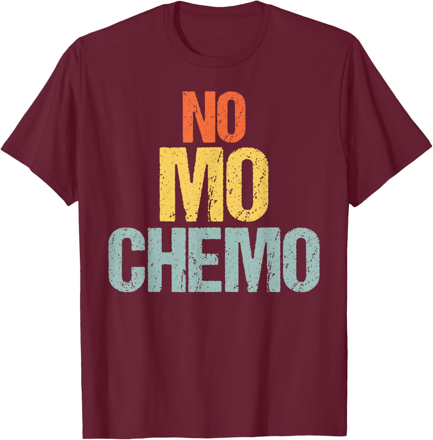 No Mo Chemo Funny Chemotherapy Battle Cancer Fighter Gift T-Shirt - T-Shirt | Maroon