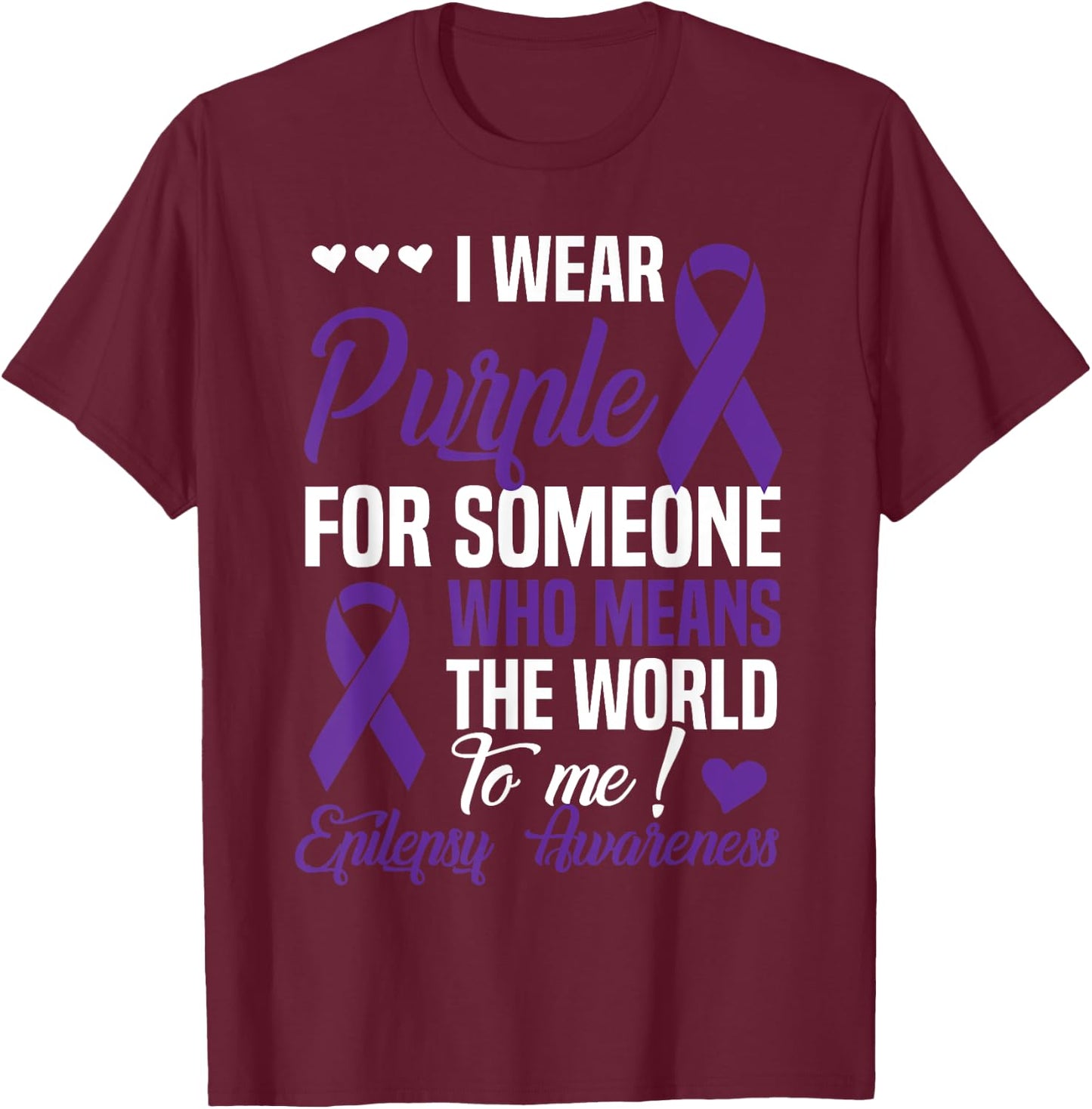 I Wear Purple For Someone Who Means World To Me - Epilepsy T-Shirt - T-Shirt | Maroon