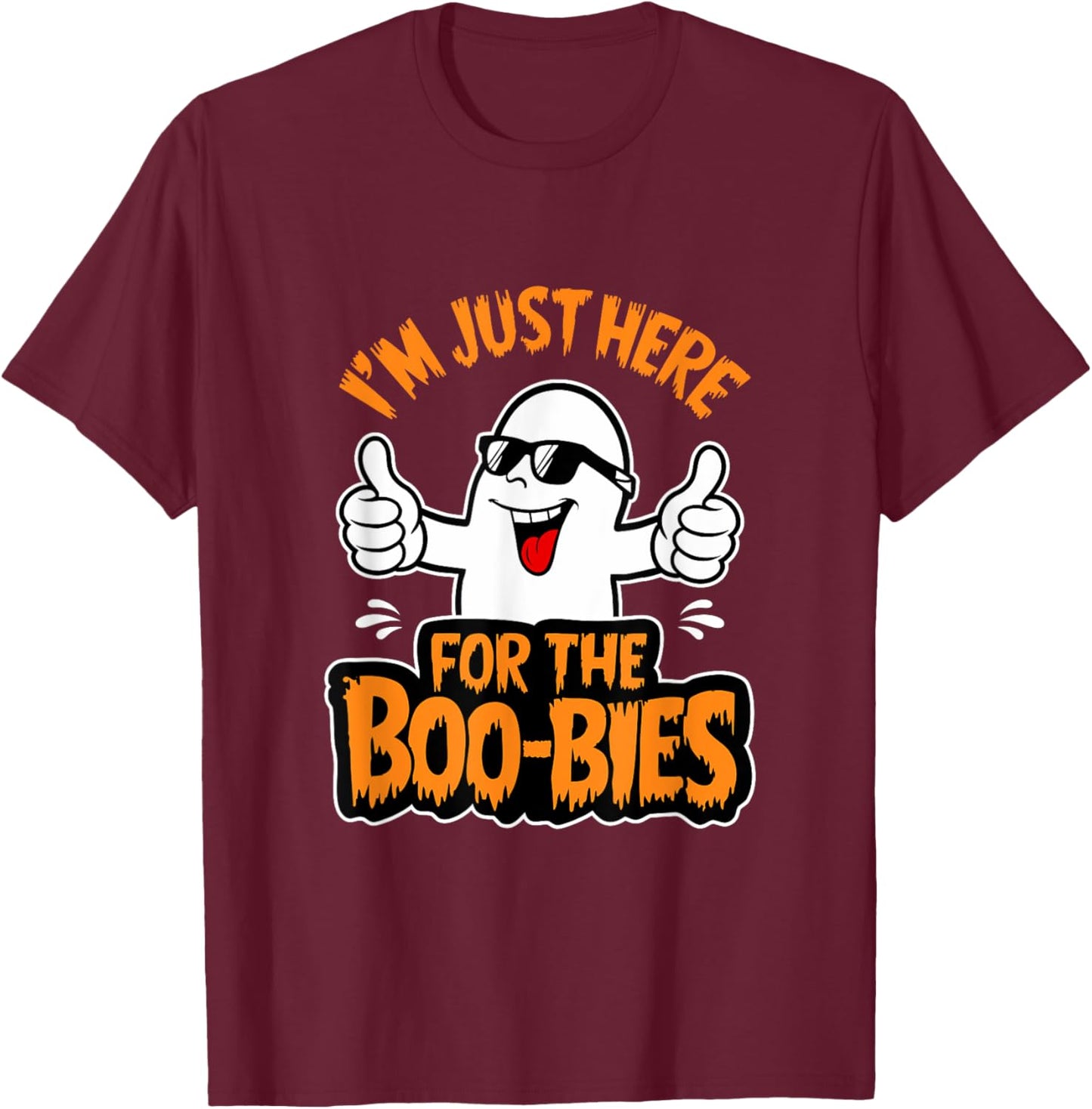 I'm Just Here For The Boo-bies Ghost Funny Naughty Halloween T-Shirt - T-Shirt | Maroon