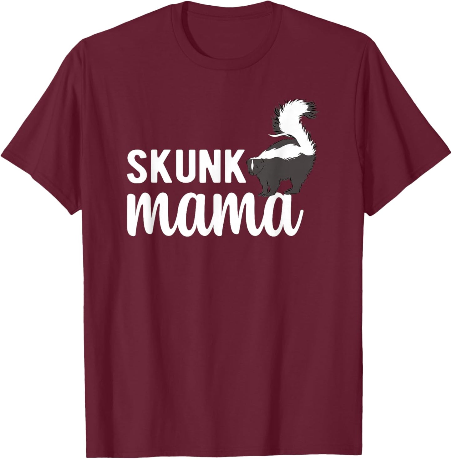 Skunk Mama Skunk Lover Skunk Girl Skunk Mom Skunks T-Shirt - T-Shirt | Maroon